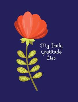 Paperback My Daily Gratitude List: List 3 things you are grateful for each day to reap the benefits of positivity and mindfulness Book