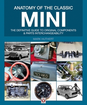 Paperback Anatomy of the Classic Mini: The Definitive Guide to Original Components and Parts Interchangeability Book