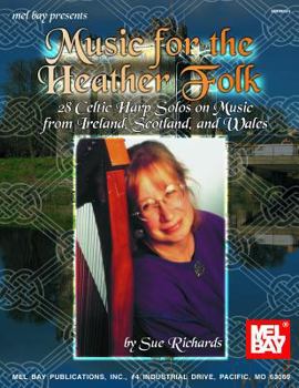 Paperback Music for the Heather Folk: 28 Celtic Harp Solos on Music from Ireland, Scotland, and Wales Book