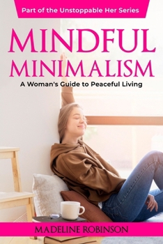 Paperback Mindful Minimalism: A Woman's Guide to Peaceful Living Book