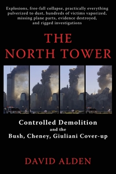 The North Tower: Controlled Demolition and the Bush, Cheney, Giuliani Cover-up