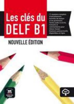 Paperback Les clés du nouveau DELF B1 Livre de l´élève: Les clés du nouveau DELF B1 Livre de l´élève [French] Book