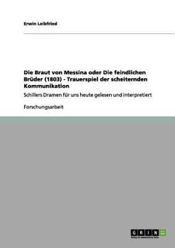 Die Braut Von Messina Oder Die Feindlichen Bruder (1803) - Trauerspiel Der Scheiternden Kommunikation