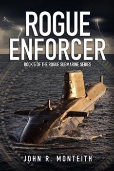 Rogue Enforcer - Book #5 of the Rogue Submarine