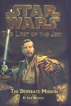 The Desperate Mission (Star Wars: Last of the Jedi, #1) - Book  of the Star Wars Canon and Legends