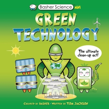 Hardcover Basher Science Mini: Green Technology: The Ultimate Cleanup Act! Book