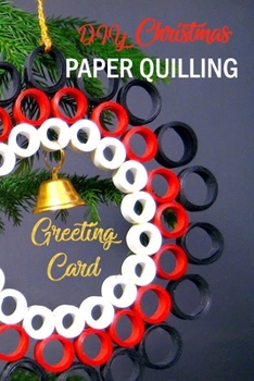 Paperback DIY Christmas Paper Quilling Greeting Card: Gift for Christmas Book