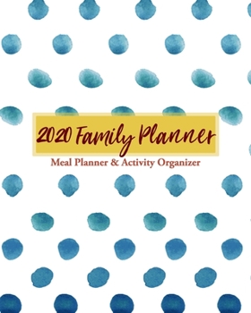 Paperback 2020 Family Planner: Meal Planner & Activity Organizer - 8 x 10 Weekly & Monthly Planner Book