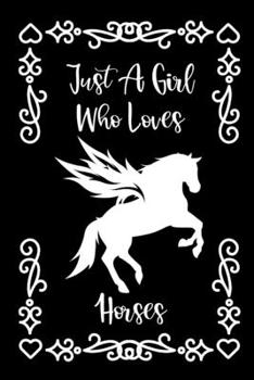 Just A Girl Who Loves Horses: Flying Horse Gift For Girls | Horse Themed Gift For Teen Girls | Blank Lined Journal | Funny Birthday Gifts for Horse Lovers (Gag Gift)
