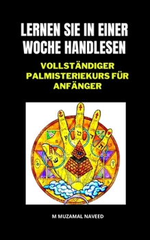 Paperback Lernen Sie in Einer Woche Handlesen: Vollst?ndiger Palmisteriekurs F?r Anf?nger [German] Book