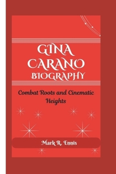 Paperback Gina Carano Biography: Combat Roots and Cinematic Heights Book
