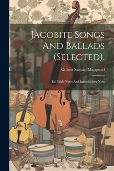 Paperback Jacobite Songs And Ballads (selected).: Ed. With Notes And Introductory Note Book