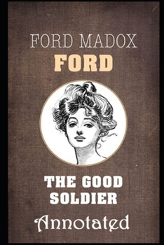 Paperback The Good Soldier: Annotated And Complete Unabridged Version Book