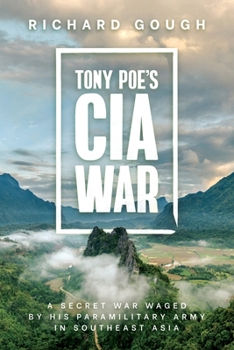 Paperback Tony Poe’s CIA War: A Secret War Waged by His Paramilitary Army in Southeast Asia Book