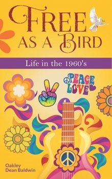 Paperback Free as a Bird: Life in the 1960's Book