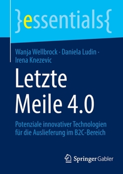 Paperback Letzte Meile 4.0: Potenziale Innovativer Technologien Für Die Auslieferung Im B2c-Bereich [German] Book