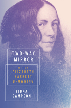 Hardcover Two-Way Mirror: The Life of Elizabeth Barrett Browning Book