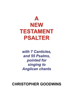 Paperback A New Testament Psalter: With 7 Canticles and 55 Psalms, pointed for singing to Anglican chants Book