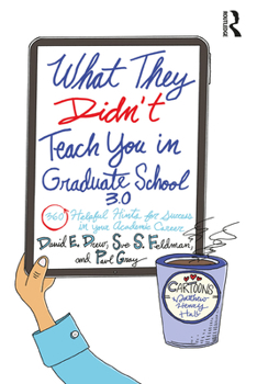 Paperback What They Didn't Teach You in Graduate School 3.0: 360 Helpful Hints for Success in Your Academic Career Book