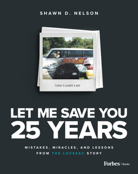 Hardcover Let Me Save You 25 Years: Mistakes, Miracles, and Lessons from the Lovesac Story Book