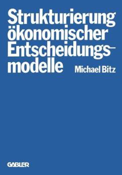 Paperback Die Strukturierung Ökonomischer Entscheidungsmodelle [German] Book