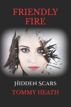 Paperback Friendly Fire: Hidden Scars Book