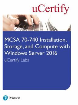 McSa 70-740 Installation, Storage, and Compute with Windows Server 2016 Pearson Ucertify Labs Access Card