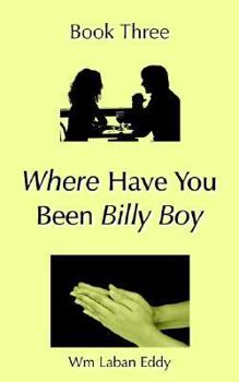 Paperback Where Have You Been Billy Boy: Book Three Book