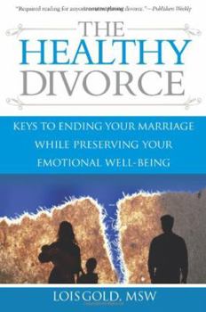 Paperback The Healthy Divorce: Keys to Ending Your Marriage While Preserving Your Emotional Well-Being Book