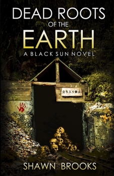 Dead Roots of the Earth: A Japanese Folk Horror Series (Black Sun, Book 4)