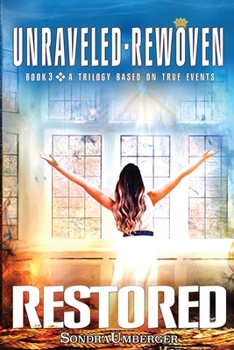 Unraveled-Rewoven : Book 3 RESTORED - Book #3 of the Unraveled-Rewoven