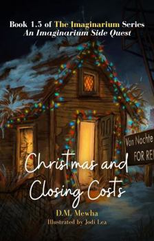 Hardcover Christmas and Closing Costs: An Imaginarium Side Quest (The Imaginarium) Book