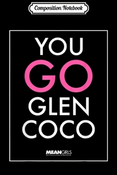 Paperback Composition Notebook: Mean Girls You Go Glen Coco Border Graphic Journal/Notebook Blank Lined Ruled 6x9 100 Pages Book