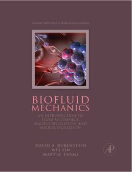 Hardcover Biofluid Mechanics: An Introduction to Fluid Mechanics, Macrocirculation, and Microcirculation (Biomedical Engineering) Book