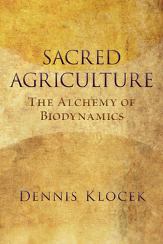 Paperback Sacred Agriculture: The Alchemy of Biodynamics Book