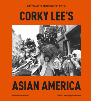 Hardcover Corky Lee's Asian America: Fifty Years of Photographic Justice Book