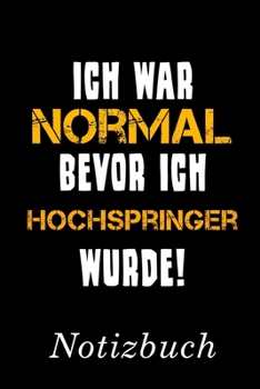 Paperback Ich War Normal Bevor Ich Hochspringer Wurde Notizbuch: - Notizbuch mit 110 linierten Seiten - Format 6x9 DIN A5 - Soft cover matt - [German] Book