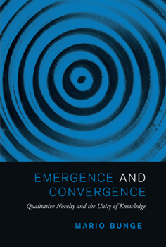 Paperback Emergence and Convergence: Qualitative Novelty and the Unity of Knowledge Book