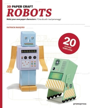 Hardcover 3D Paper Craft Robots: Make Your Own Paper Characters/ Crea Da Solo I Tuoi Personaggi Book