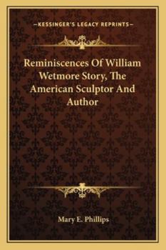 Paperback Reminiscences Of William Wetmore Story, The American Sculptor And Author Book