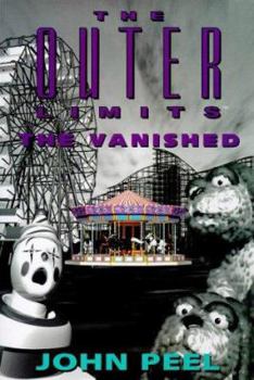 The Outer Limits: The Vanished (The Outer Limits) - Book #7 of the Outer Limits by John Peel