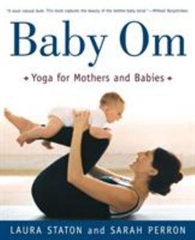 Paperback Baby Om: Yoga for Mothers and Babies Book