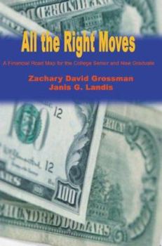 Paperback All the Right Moves: A Financial Road Map for the College Senior and New Graduate Book
