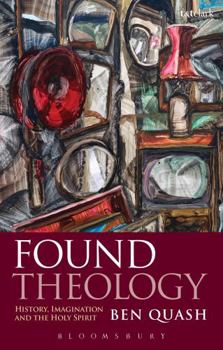 Paperback Found Theology: History, Imagination and the Holy Spirit Book