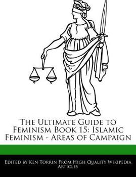 Paperback The Ultimate Guide to Feminism Book 15: Islamic Feminism - Areas of Campaign Book