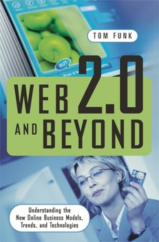 Hardcover Web 2.0 and Beyond: Understanding the New Online Business Models, Trends, and Technologies Book