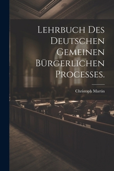 Paperback Lehrbuch des deutschen gemeinen bürgerlichen Processes. [German] Book