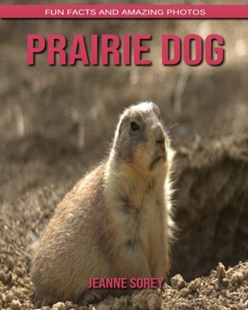 Prairie Dog: Fun Facts and Amazing Photos