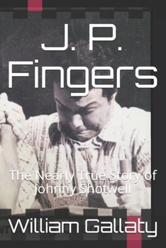 Paperback J. P. Fingers: THE NEARLY TRUE STORY OF JOHNNY SHOTWELL as told by Book