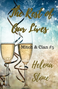 The Rest of Our Lives - Book #5 of the Mitch & Cian